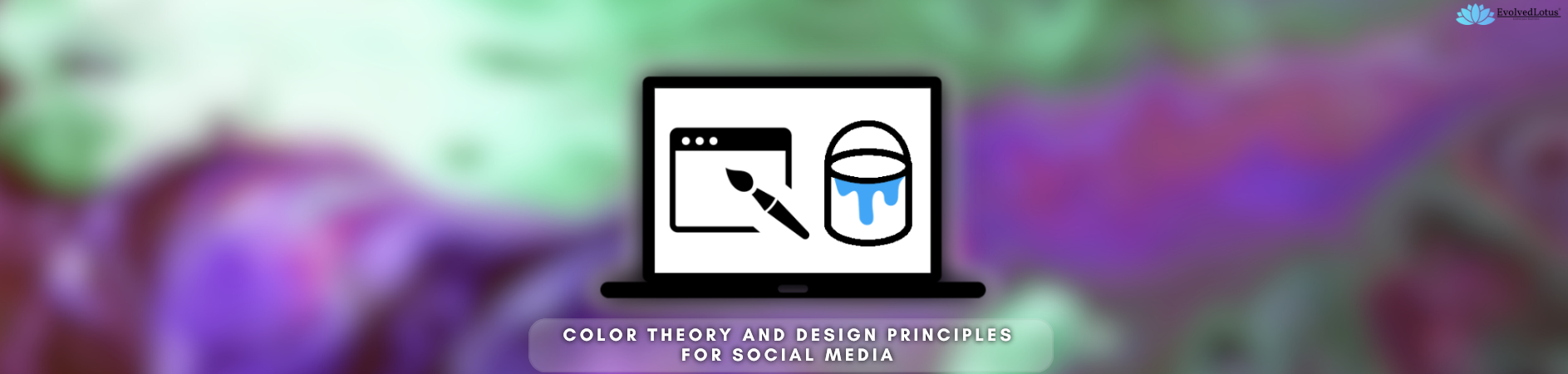 Color Theory and Design Principles for Social Media