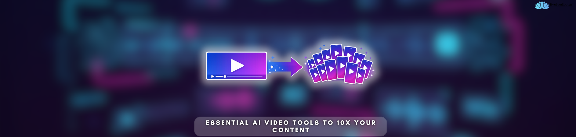 Essential AI Video Tools to 10X Your Content