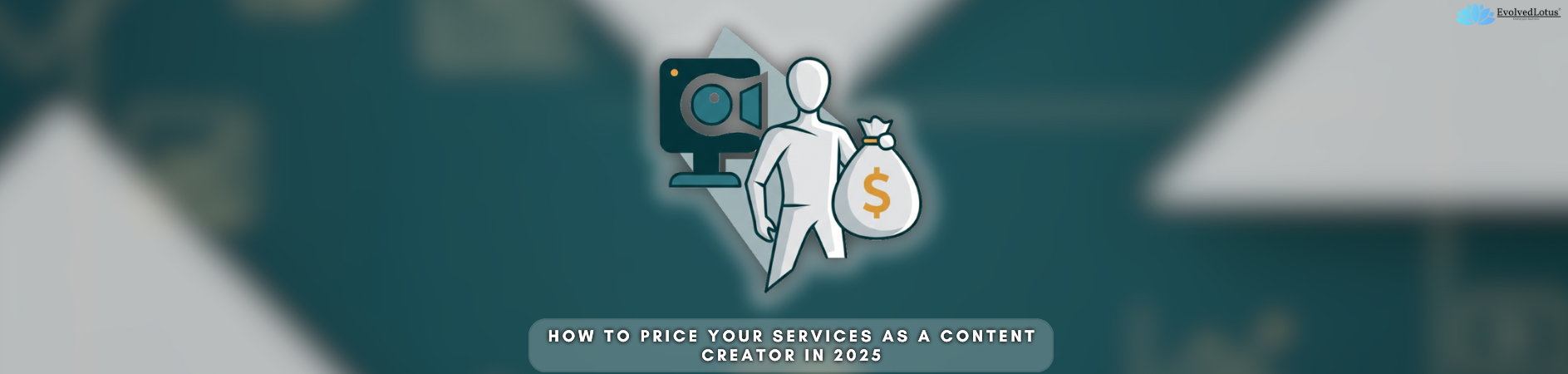 How to Price Your Services as a Content Creator in 2025