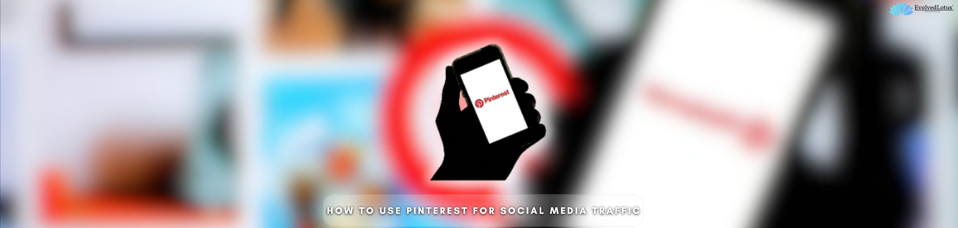 How to Use Pinterest for Social Media Traffic