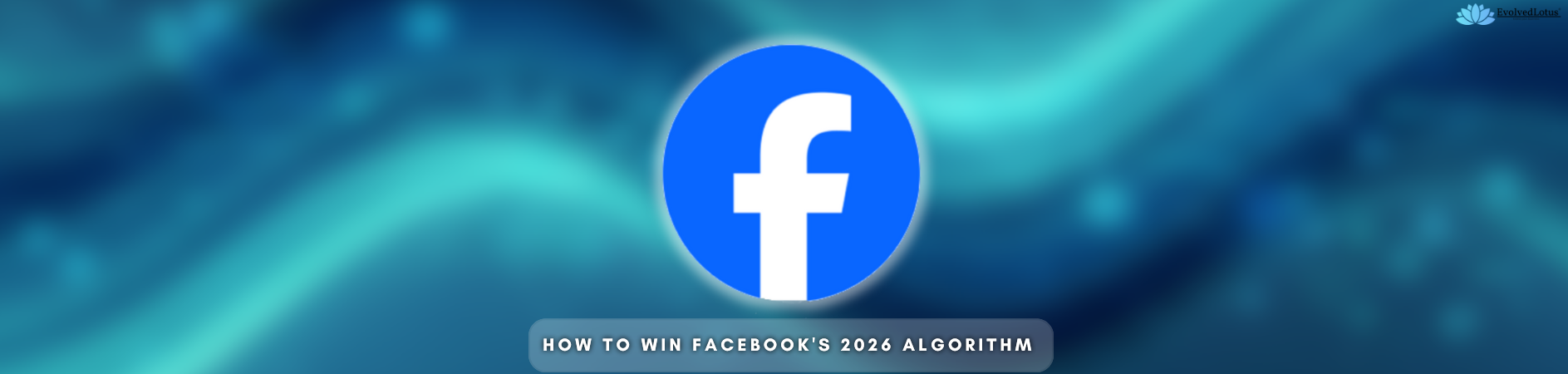 How to Win Facebooks 2026 Algorithm
