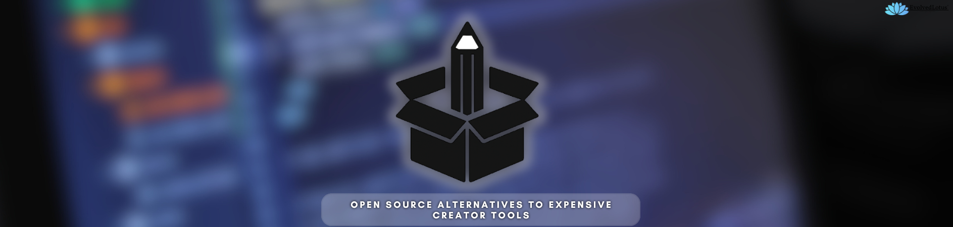 Open Source Alternatives to Expensive Creator Tools