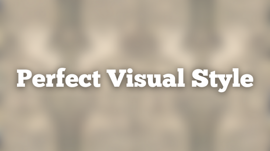 Choosing the Perfect Visual Style