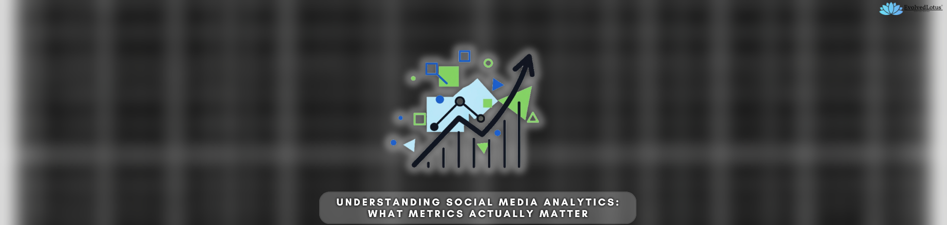 Understanding Social Media Analytics: What Metrics Actually Matter
