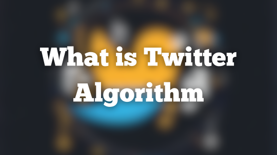 Understanding the Twitter Algorithm