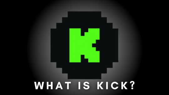 What is Kick?