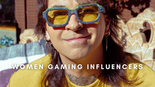 Women Empowerment in Gaming Influencers